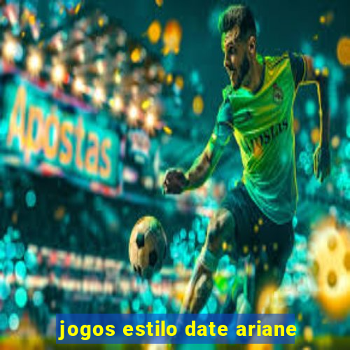 jogos estilo date ariane